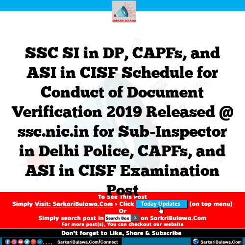 SSC SI in DP, CAPFs, and ASI in CISF Schedule for Conduct of Document Verification 2019 Released @ ssc.nic.in for Sub-Inspector in Delhi Police, CAPFs, and ASI in CISF Examination Post
